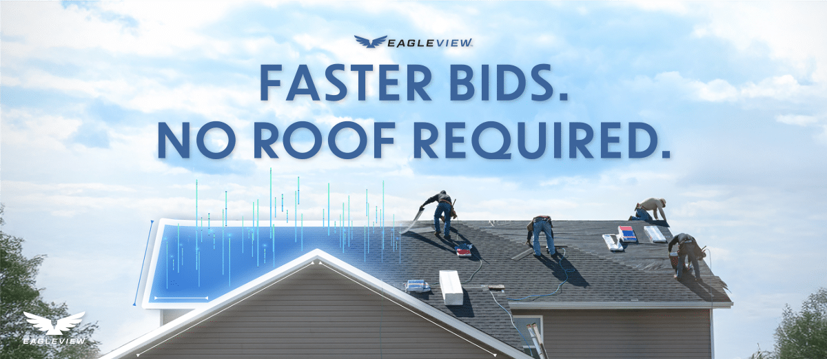 EagleView aerial measurement technology - Faster Bids, No Roof Required